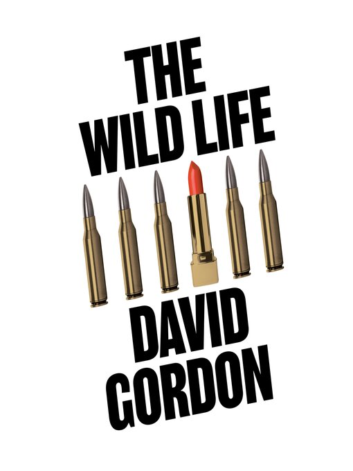 Title details for The Wild Life by David Gordon - Available